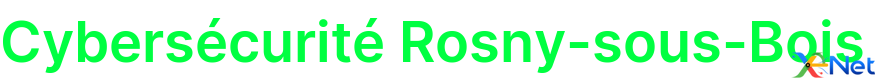 Cybersécurité Rosny-sous-Bois
